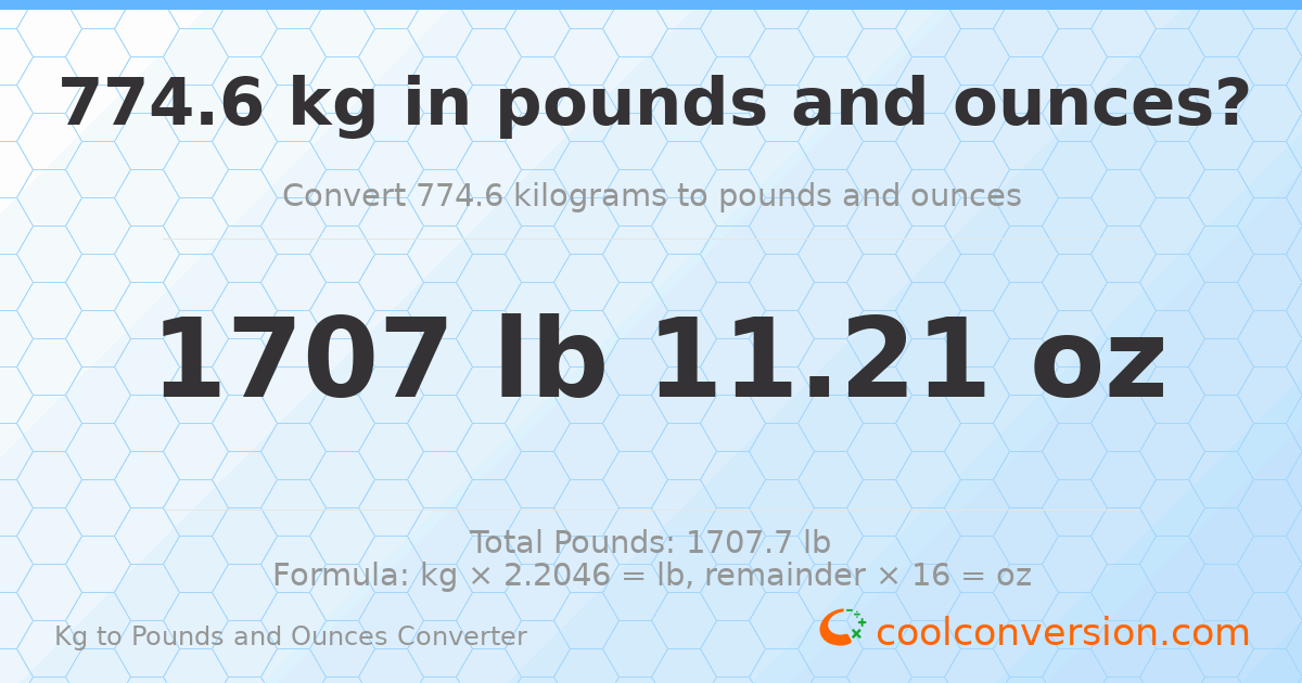774.6 kg to lbs and oz — 774.6 kg = 1707 lb 11.21 oz
