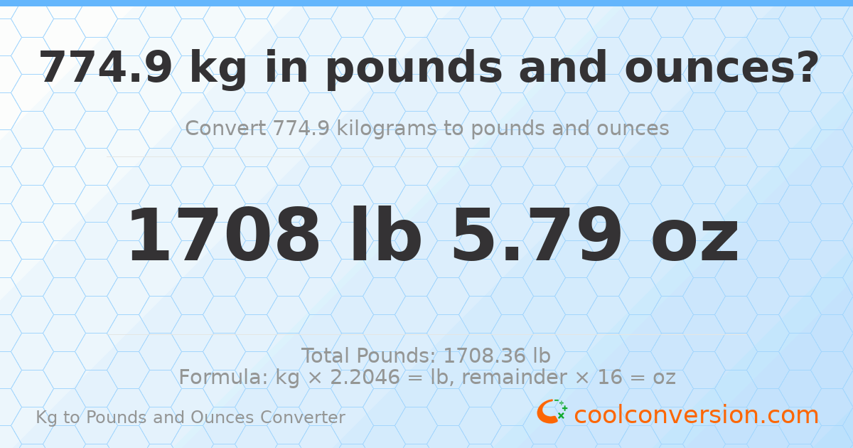 774.9 kg to lbs and oz — 774.9 kg = 1708 lb 5.79 oz