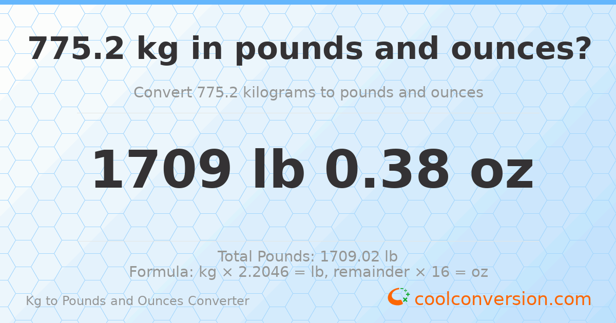 775.2 kg to lbs and oz — 775.2 kg = 1709 lb 0.38 oz