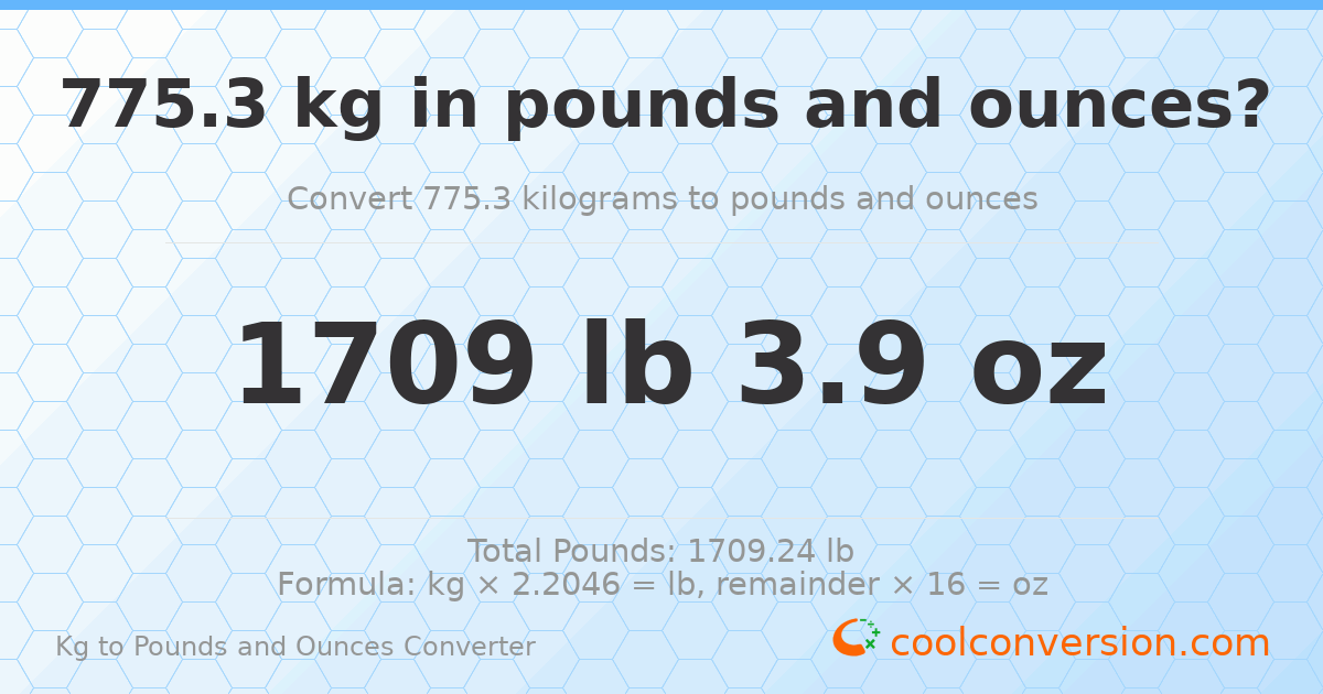 775.3 kg to lbs and oz — 775.3 kg = 1709 lb 3.9 oz