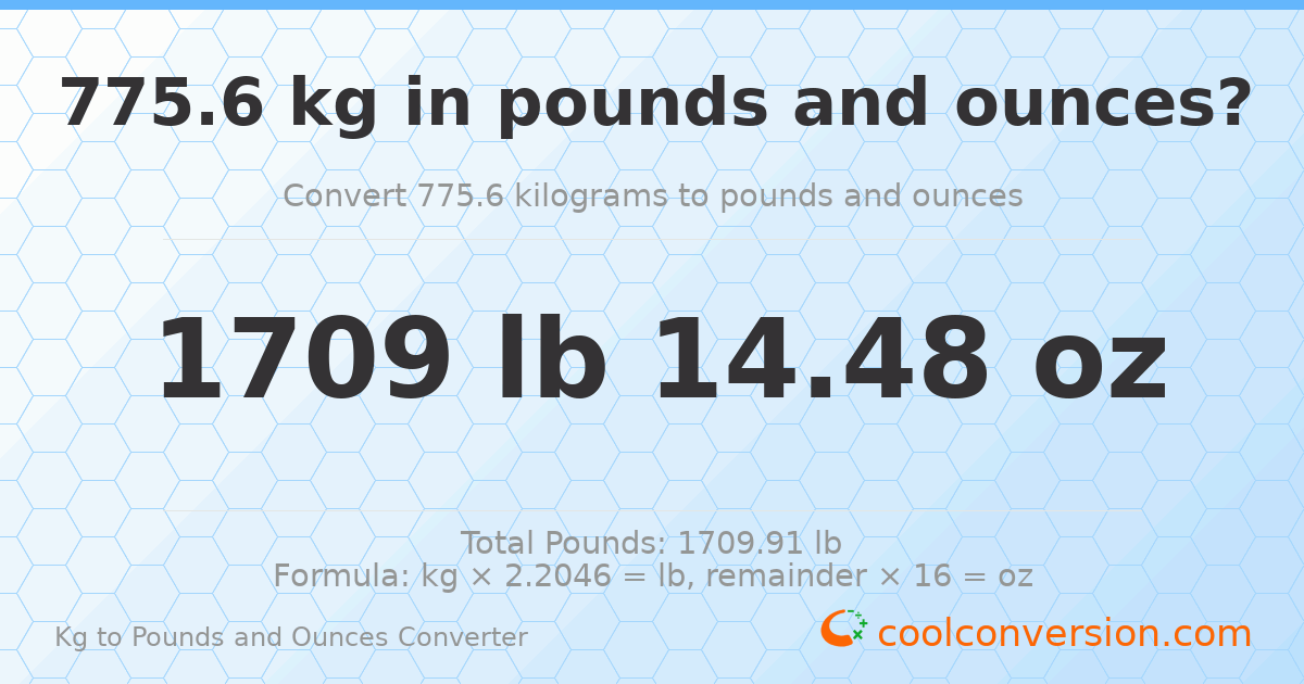 775.6 kg to lbs and oz — 775.6 kg = 1709 lb 14.48 oz