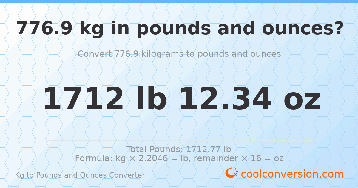 776.9 kg to lbs and oz — 776.9 kg = 1712 lb 12.34 oz
