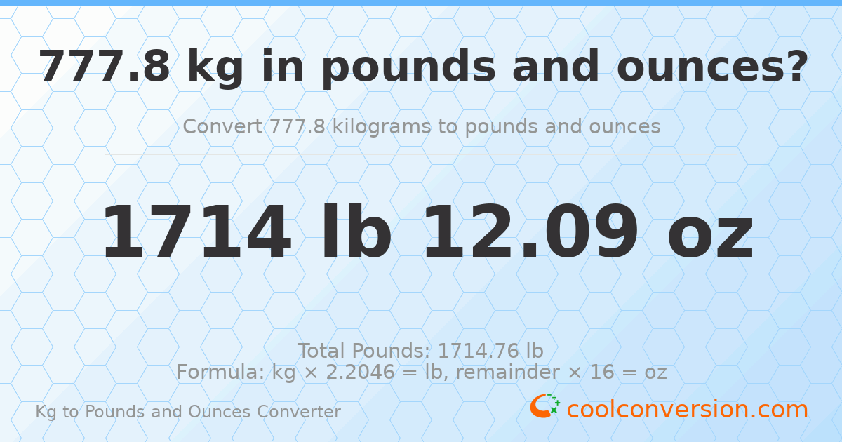 777.8 kg to lbs and oz — 777.8 kg = 1714 lb 12.09 oz
