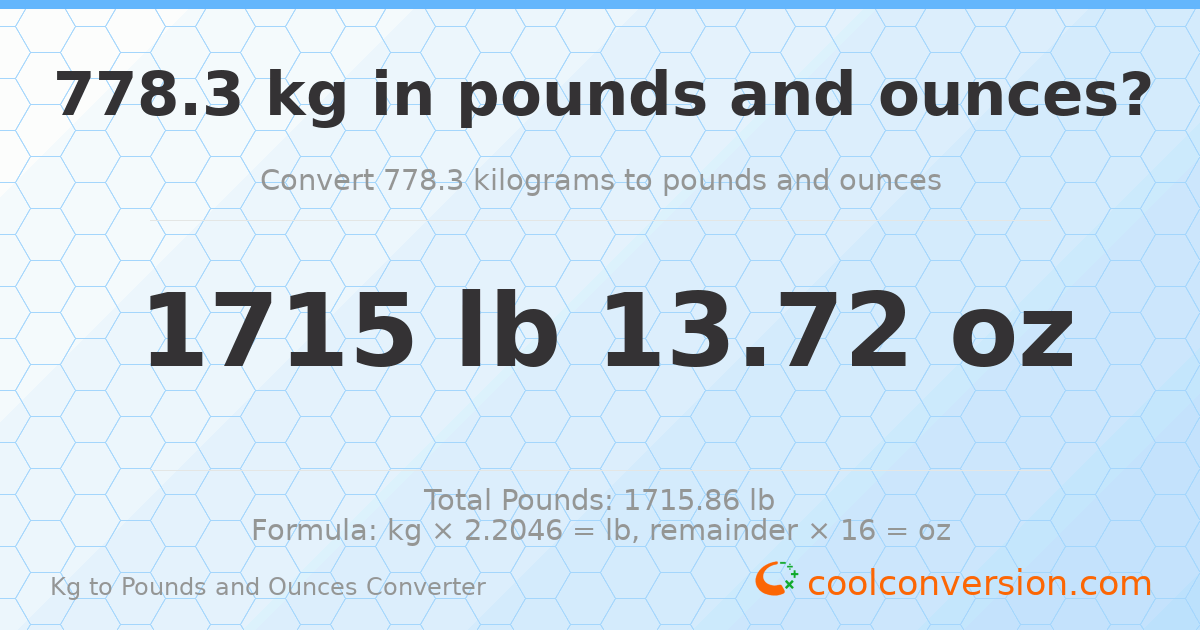 778.3 kg to lbs and oz — 778.3 kg = 1715 lb 13.72 oz