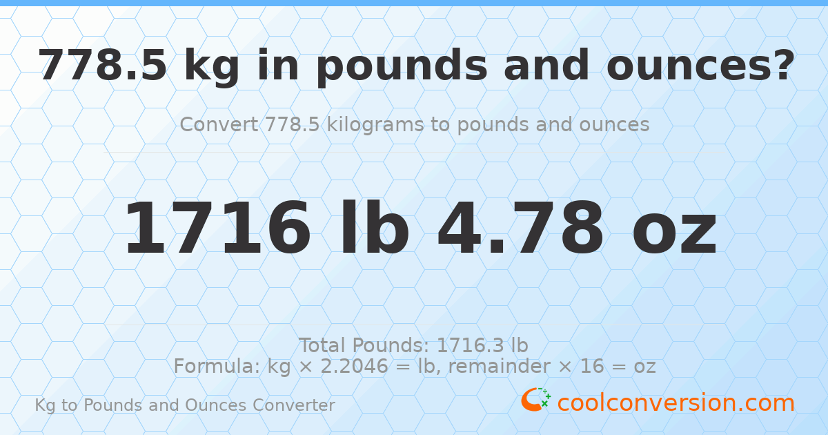 778.5 kg to lbs and oz — 778.5 kg = 1716 lb 4.78 oz