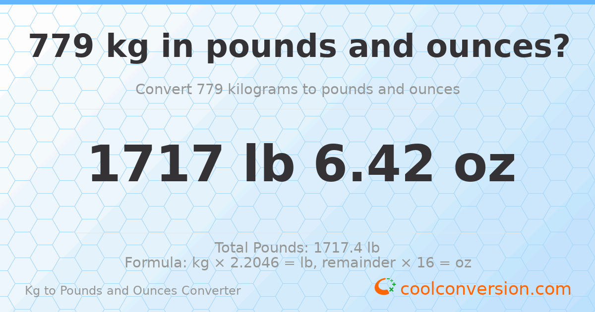 779 kg to lbs and oz — 779 kg = 1717 lb 6.42 oz