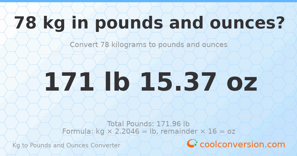 78 kg to lbs and oz — 78 kg = 171 lb 15.37 oz