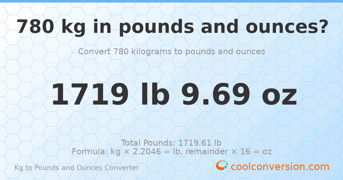 780 kg to lbs and oz — 780 kg = 1719 lb 9.69 oz