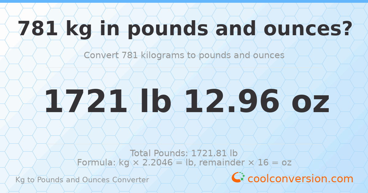 781 kg to lbs and oz — 781 kg = 1721 lb 12.96 oz