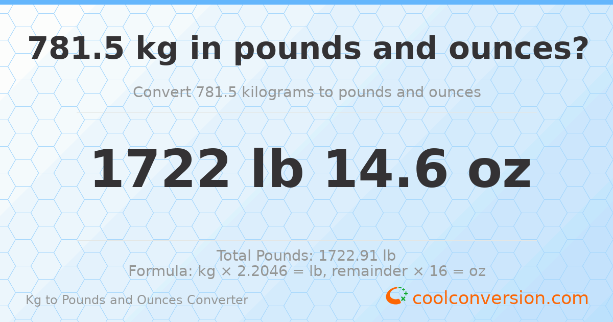 781.5 kg to lbs and oz — 781.5 kg = 1722 lb 14.6 oz
