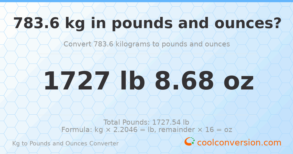 783.6 kg to lbs and oz — 783.6 kg = 1727 lb 8.68 oz