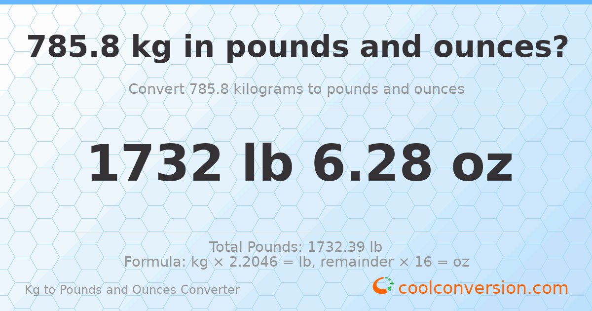 785.8 kg to lbs and oz — 785.8 kg = 1732 lb 6.28 oz
