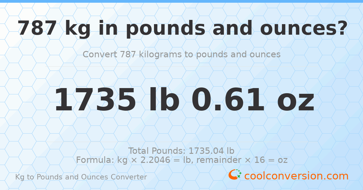 787 kg to lbs and oz — 787 kg = 1735 lb 0.61 oz