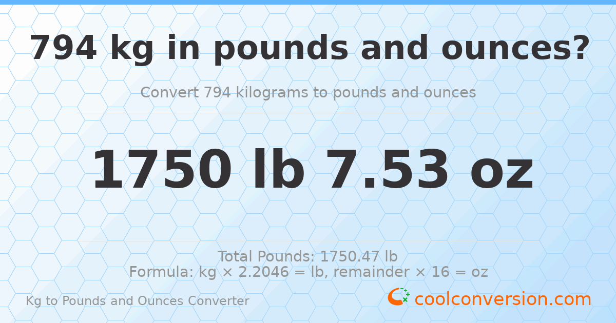 794 kg to lbs and oz — 794 kg = 1750 lb 7.53 oz