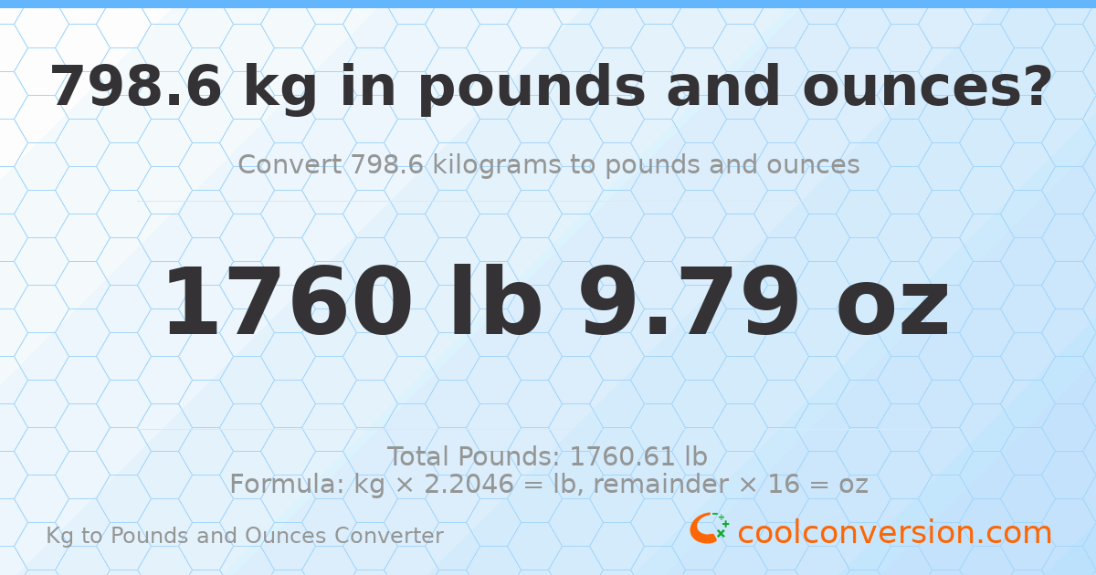 798.6 kg to lbs and oz — 798.6 kg = 1760 lb 9.79 oz