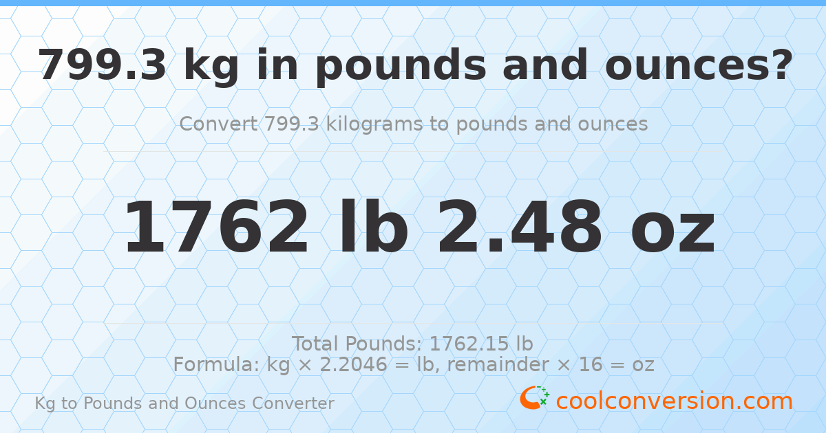 799.3 kg to lbs and oz — 799.3 kg = 1762 lb 2.48 oz