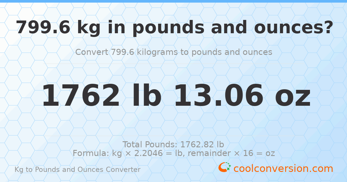 799.6 kg to lbs and oz — 799.6 kg = 1762 lb 13.06 oz