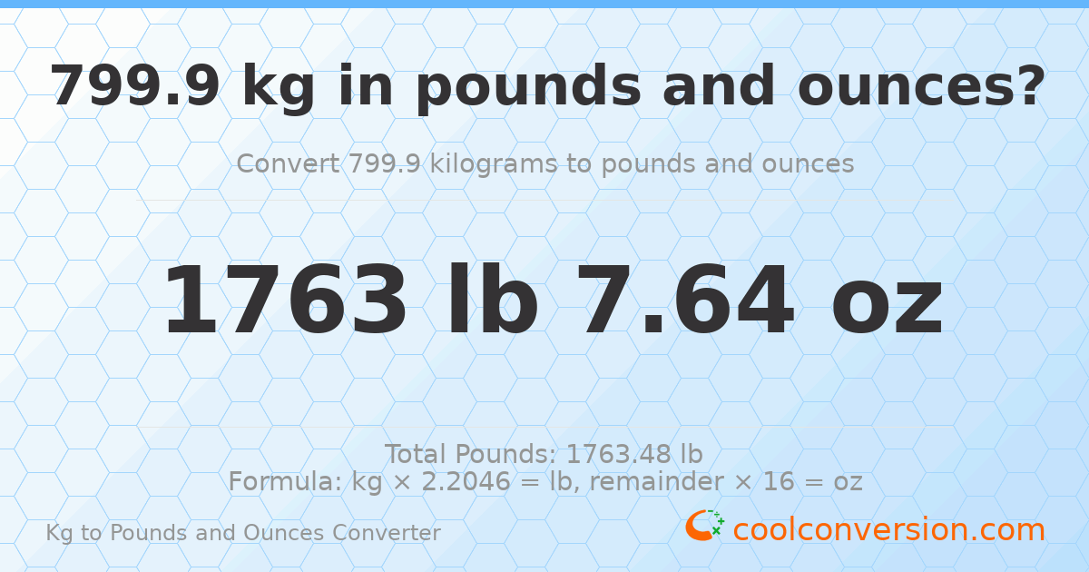 799.9 kg to lbs and oz — 799.9 kg = 1763 lb 7.64 oz