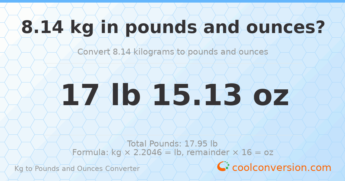 8.14 kg to lbs and oz — 8.14 kg = 17 lb 15.13 oz