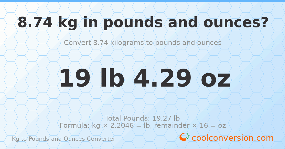 8.74 kg to lbs and oz — 8.74 kg = 19 lb 4.29 oz