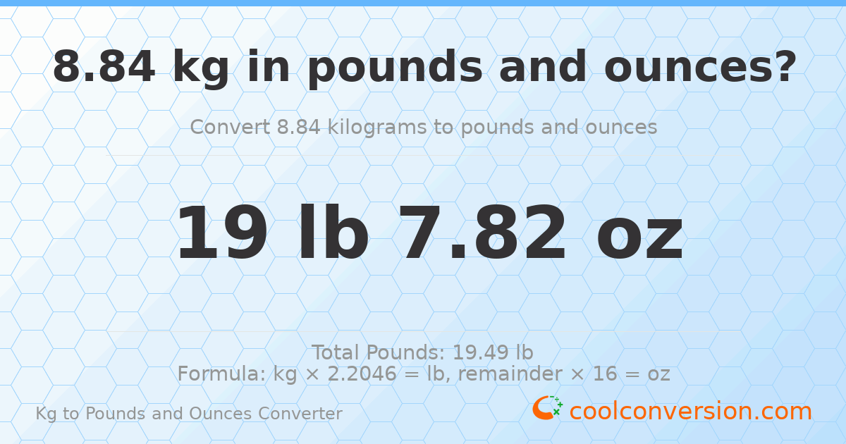 8.84 kg to lbs and oz — 8.84 kg = 19 lb 7.82 oz