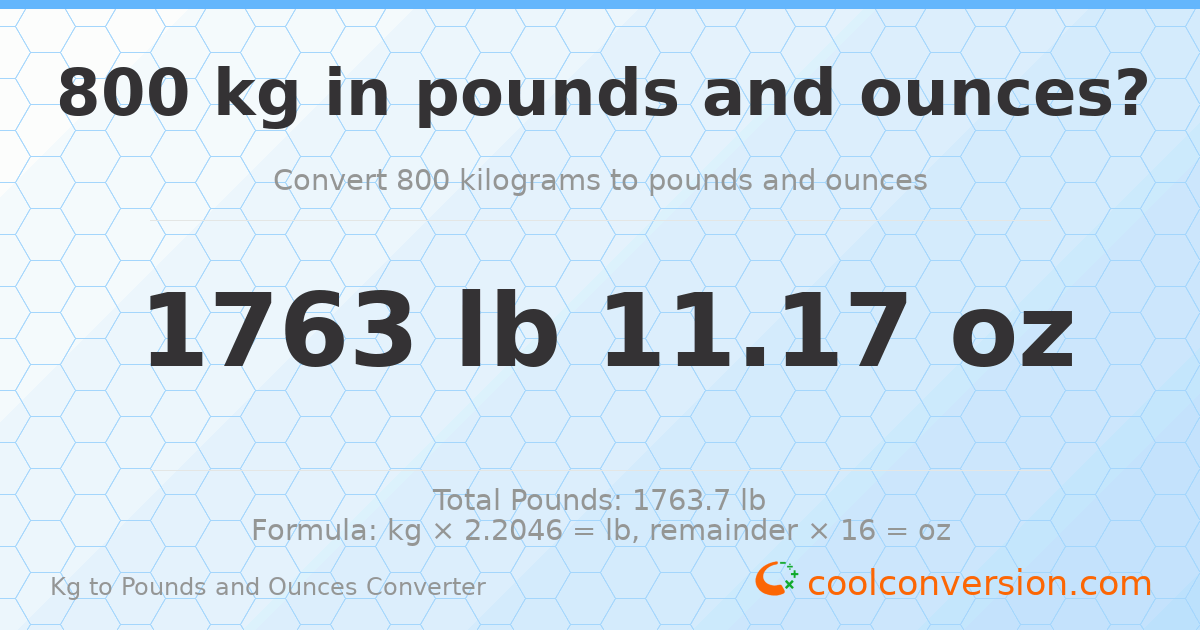 800 kg to lbs and oz — 800 kg = 1763 lb 11.17 oz