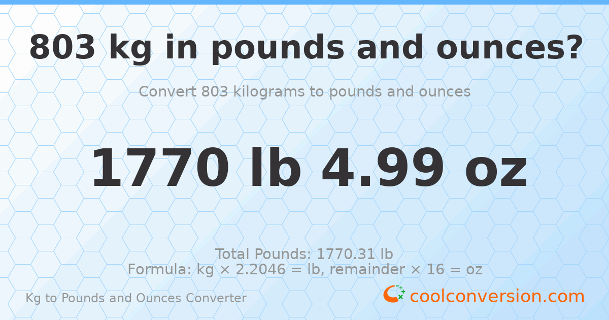 803 kg to lbs and oz — 803 kg = 1770 lb 4.99 oz