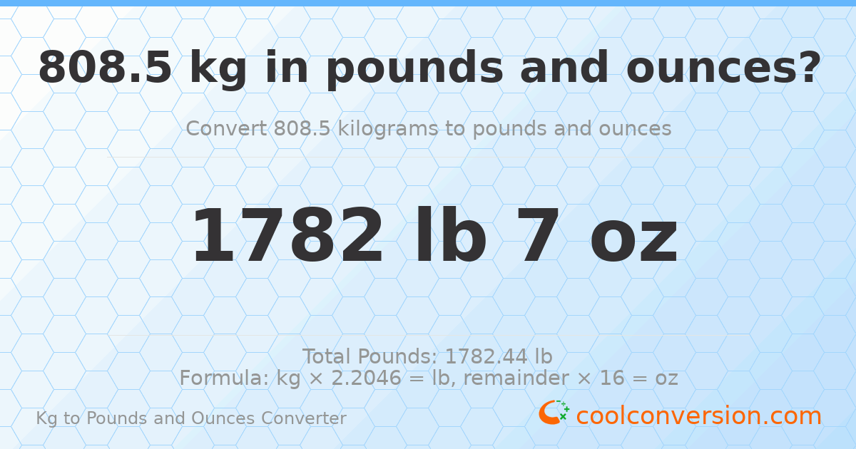808.5 kg to lbs and oz — 808.5 kg = 1782 lb 7 oz