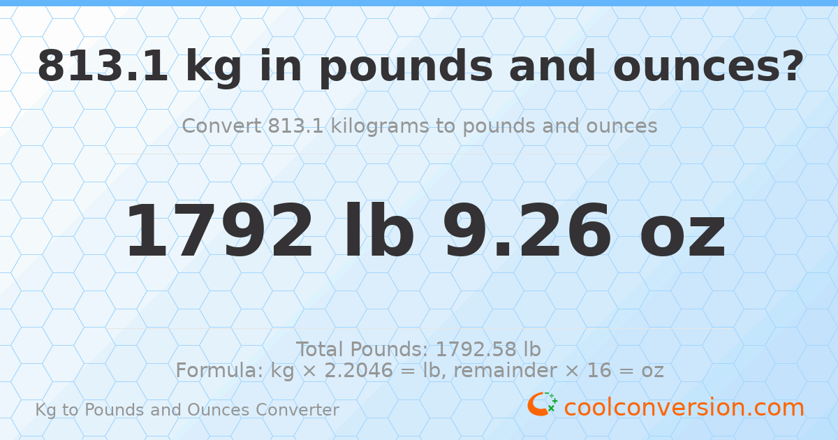 813.1 kg to lbs and oz — 813.1 kg = 1792 lb 9.26 oz
