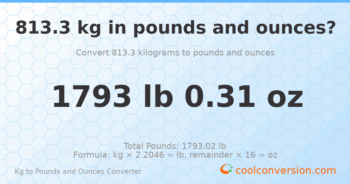 813.3 kg to lbs and oz — 813.3 kg = 1793 lb 0.31 oz