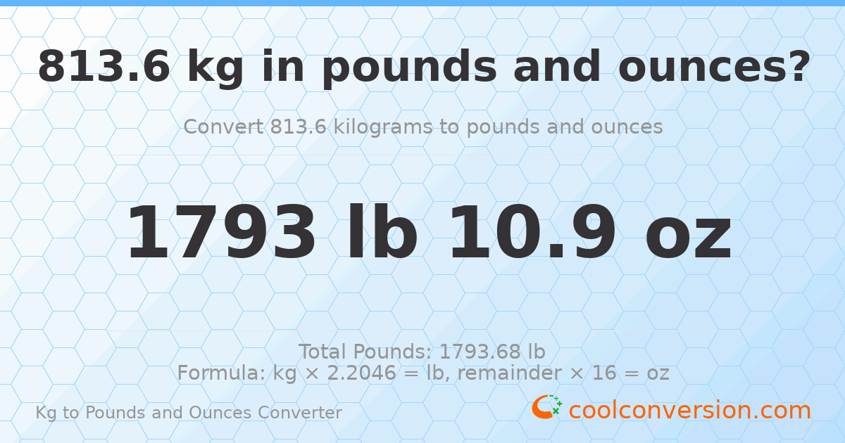 813.6 kg to lbs and oz — 813.6 kg = 1793 lb 10.9 oz