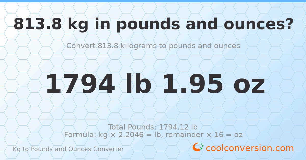 813.8 kg to lbs and oz — 813.8 kg = 1794 lb 1.95 oz