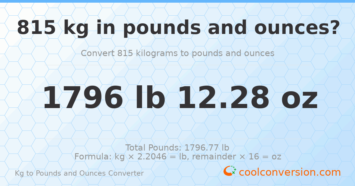 815 kg to lbs and oz — 815 kg = 1796 lb 12.28 oz