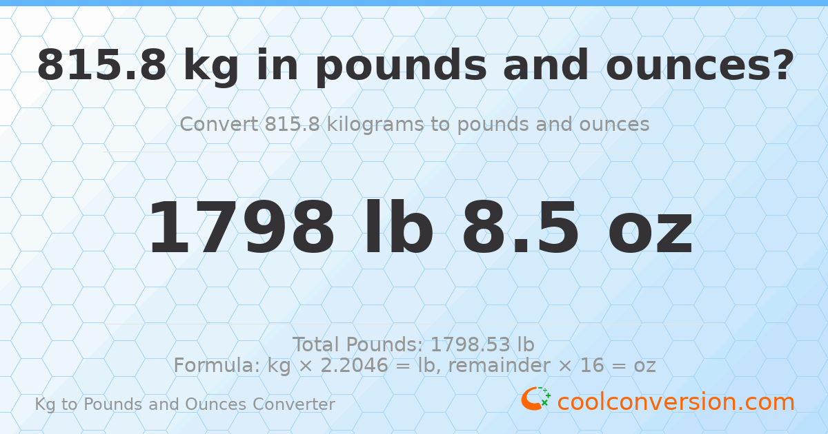 815.8 kg to lbs and oz — 815.8 kg = 1798 lb 8.5 oz
