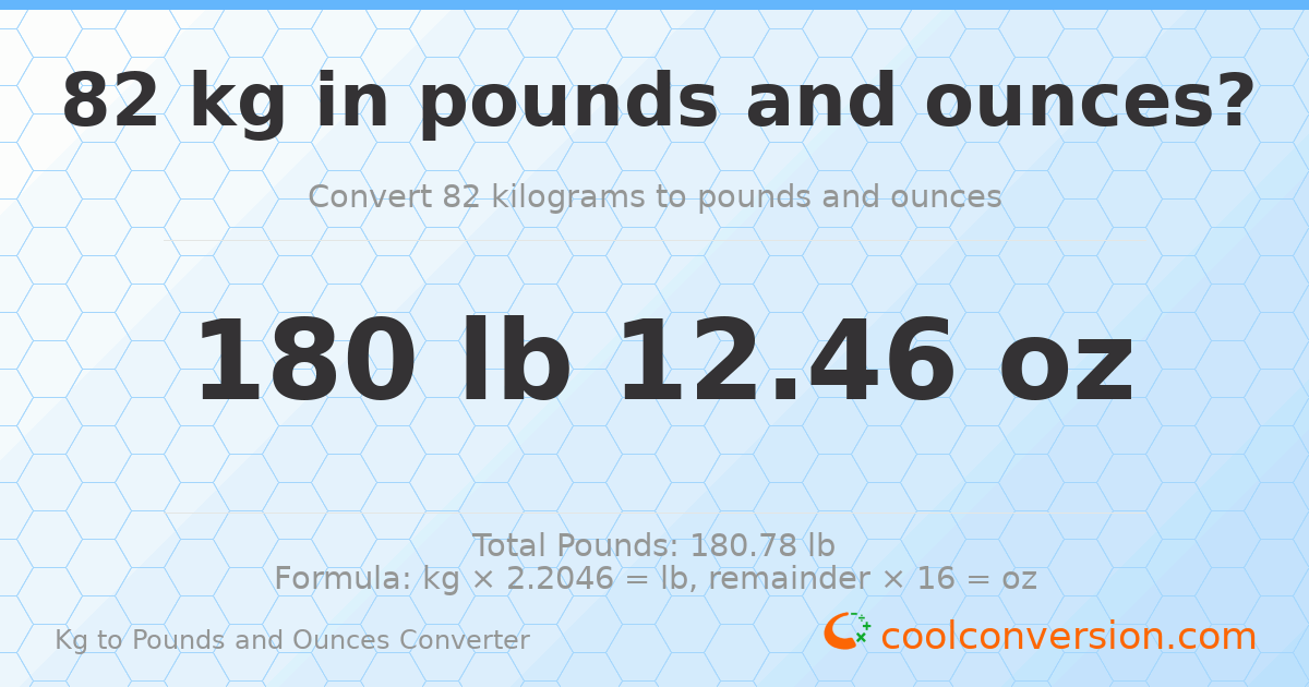 82 kg to lbs and oz — 82 kg = 180 lb 12.46 oz