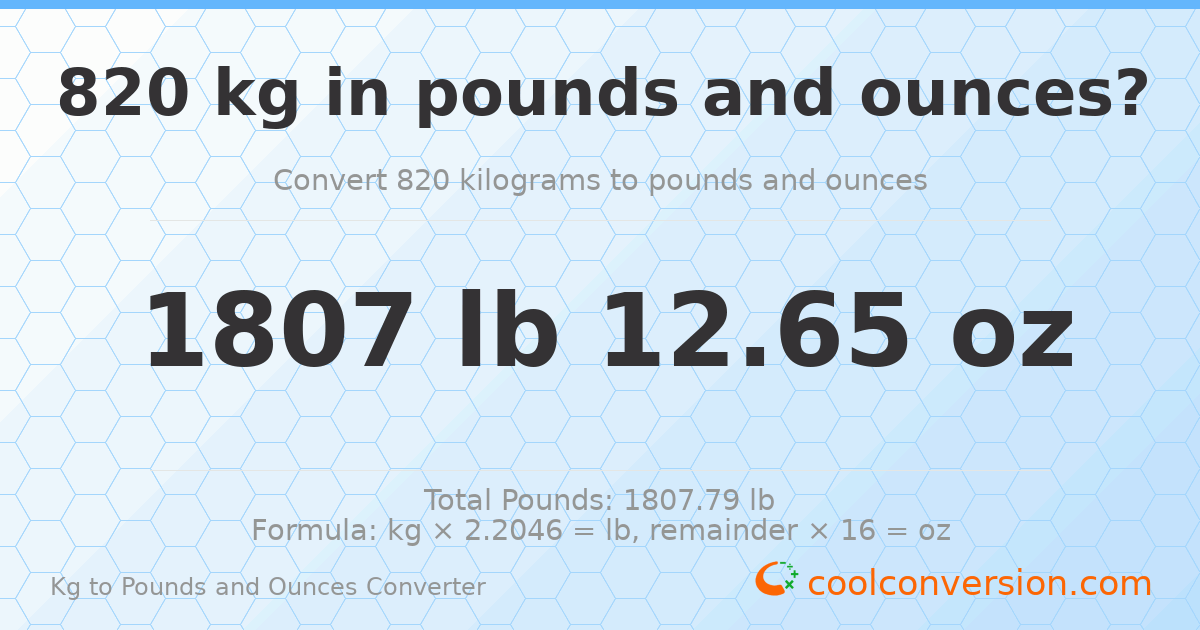 820 kg to lbs and oz — 820 kg = 1807 lb 12.65 oz