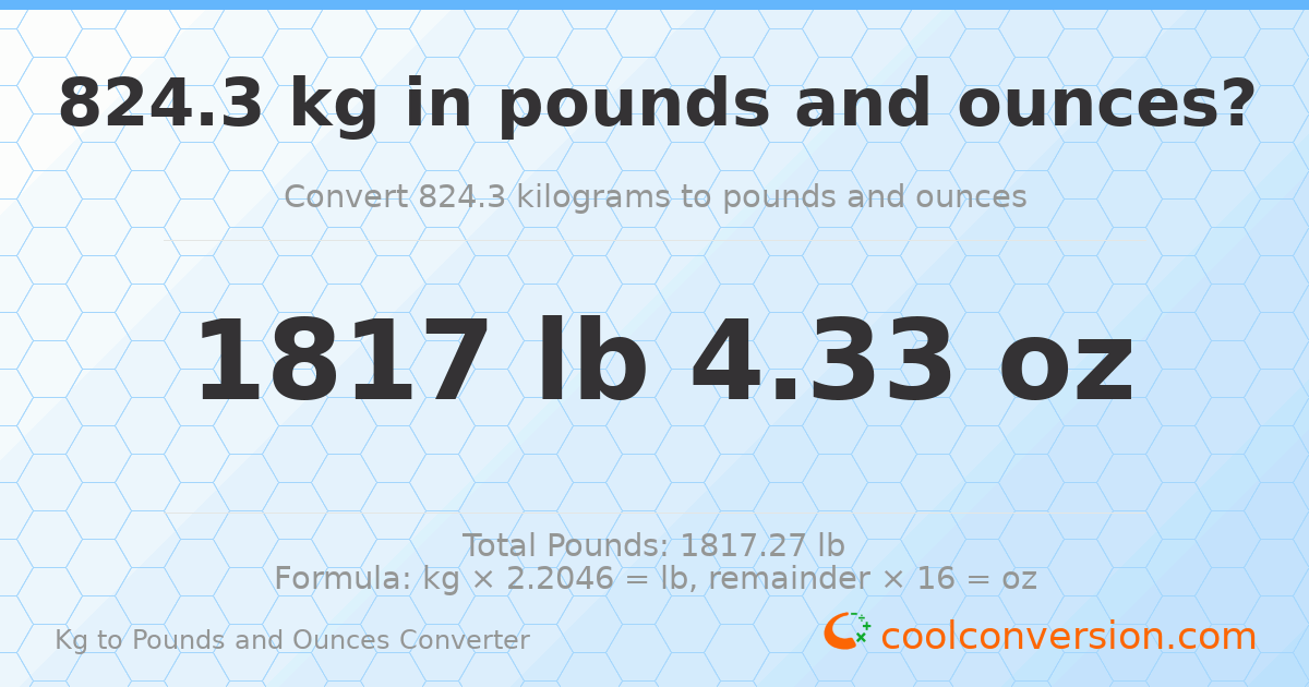 824.3 kg to lbs and oz — 824.3 kg = 1817 lb 4.33 oz