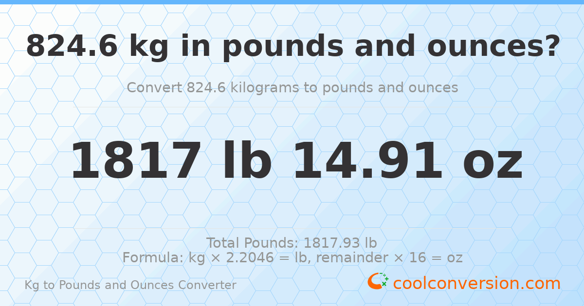 824.6 kg to lbs and oz — 824.6 kg = 1817 lb 14.91 oz
