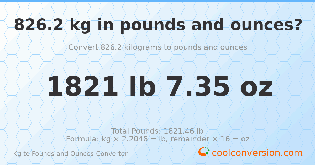 826.2 kg to lbs and oz — 826.2 kg = 1821 lb 7.35 oz