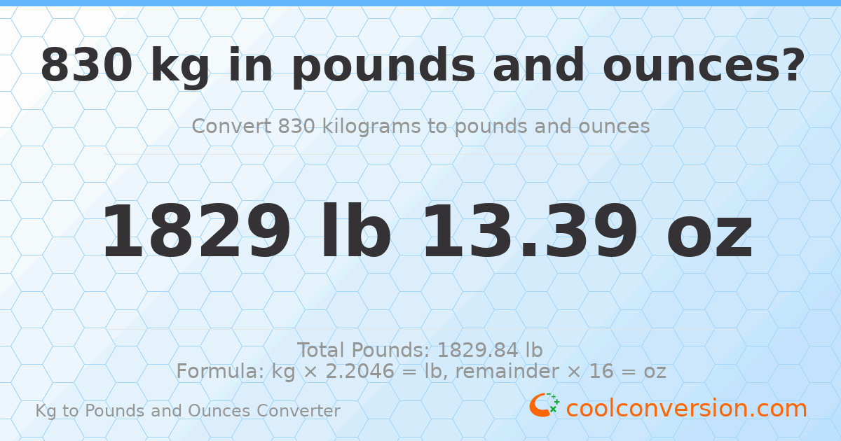 830 kg to lbs and oz — 830 kg = 1829 lb 13.39 oz