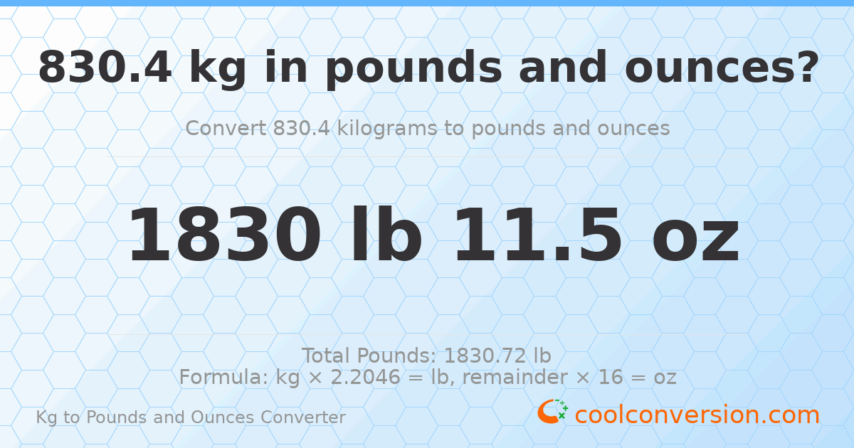 830.4 kg to lbs and oz — 830.4 kg = 1830 lb 11.5 oz