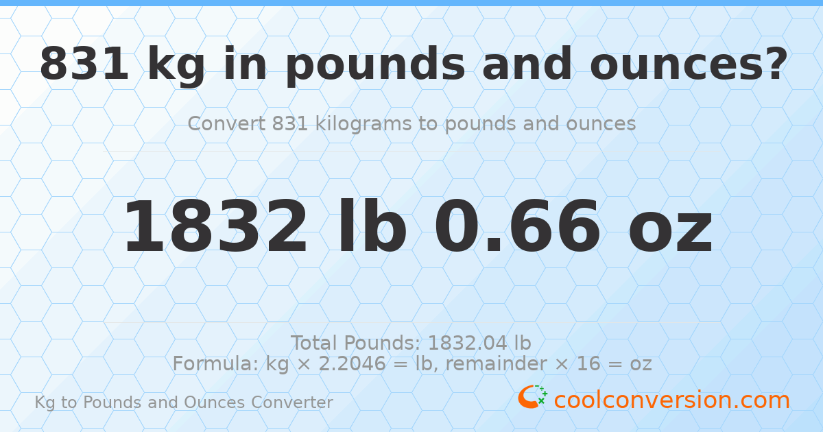831 kg to lbs and oz — 831 kg = 1832 lb 0.66 oz