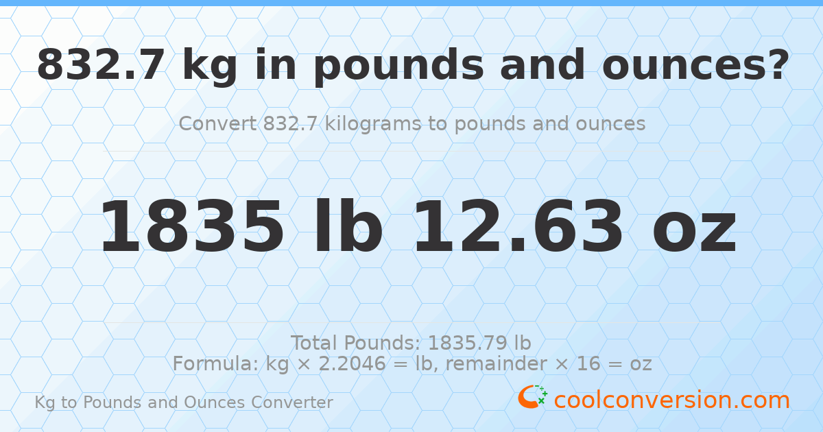 832.7 kg to lbs and oz — 832.7 kg = 1835 lb 12.63 oz
