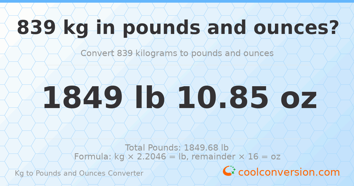 839 kg to lbs and oz — 839 kg = 1849 lb 10.85 oz