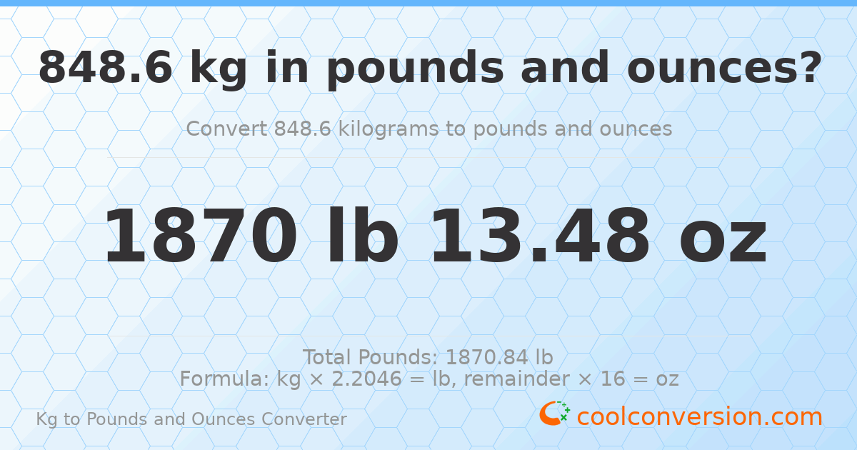848.6 kg to lbs and oz — 848.6 kg = 1870 lb 13.48 oz