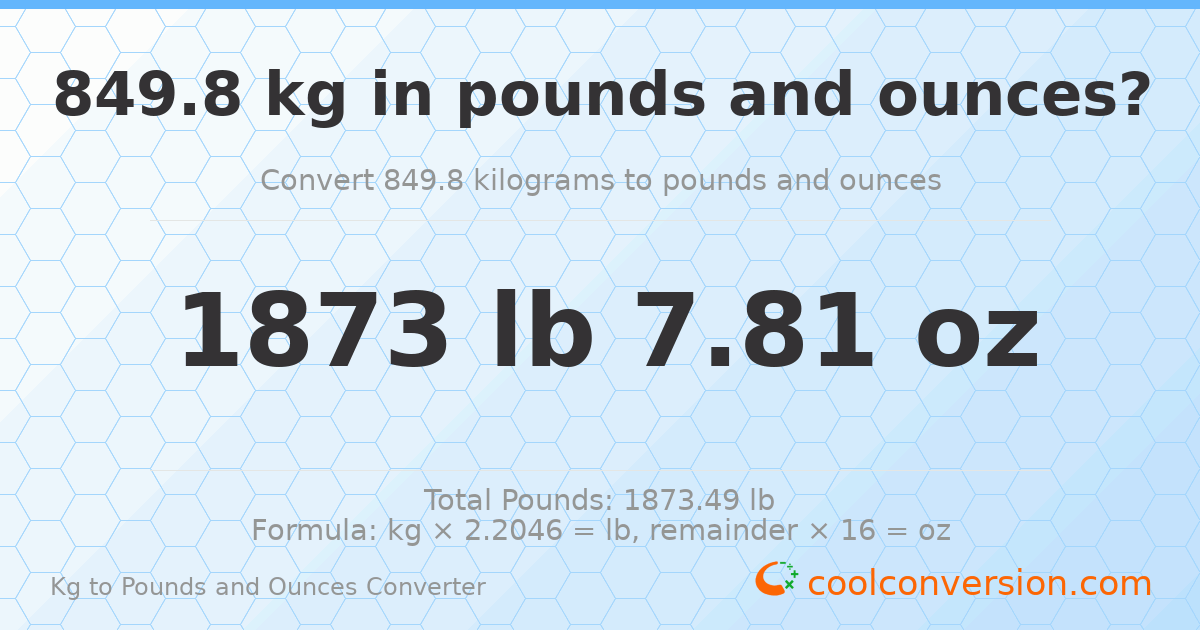 849.8 kg to lbs and oz — 849.8 kg = 1873 lb 7.81 oz