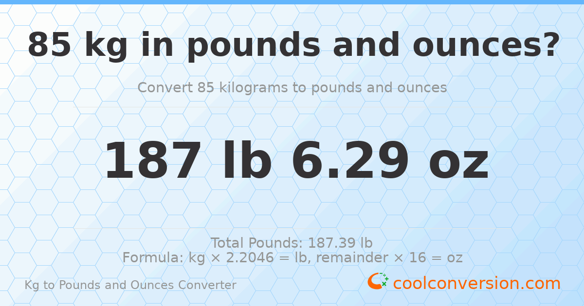 85 kg to lbs and oz — 85 kg = 187 lb 6.29 oz