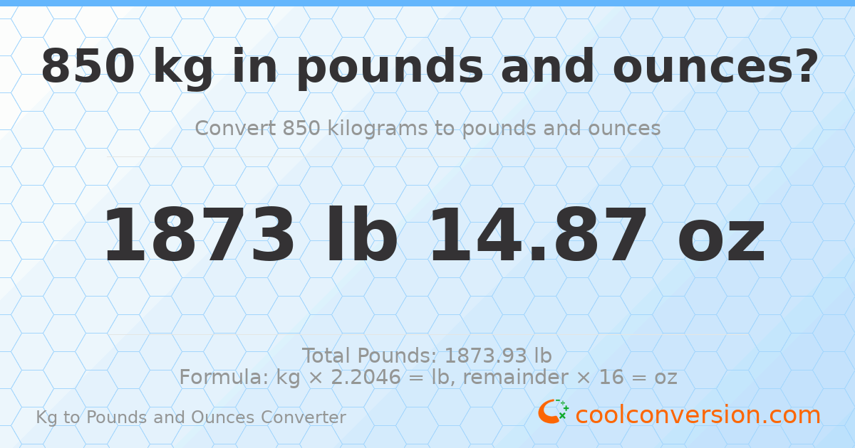 850 kg to lbs and oz — 850 kg = 1873 lb 14.87 oz