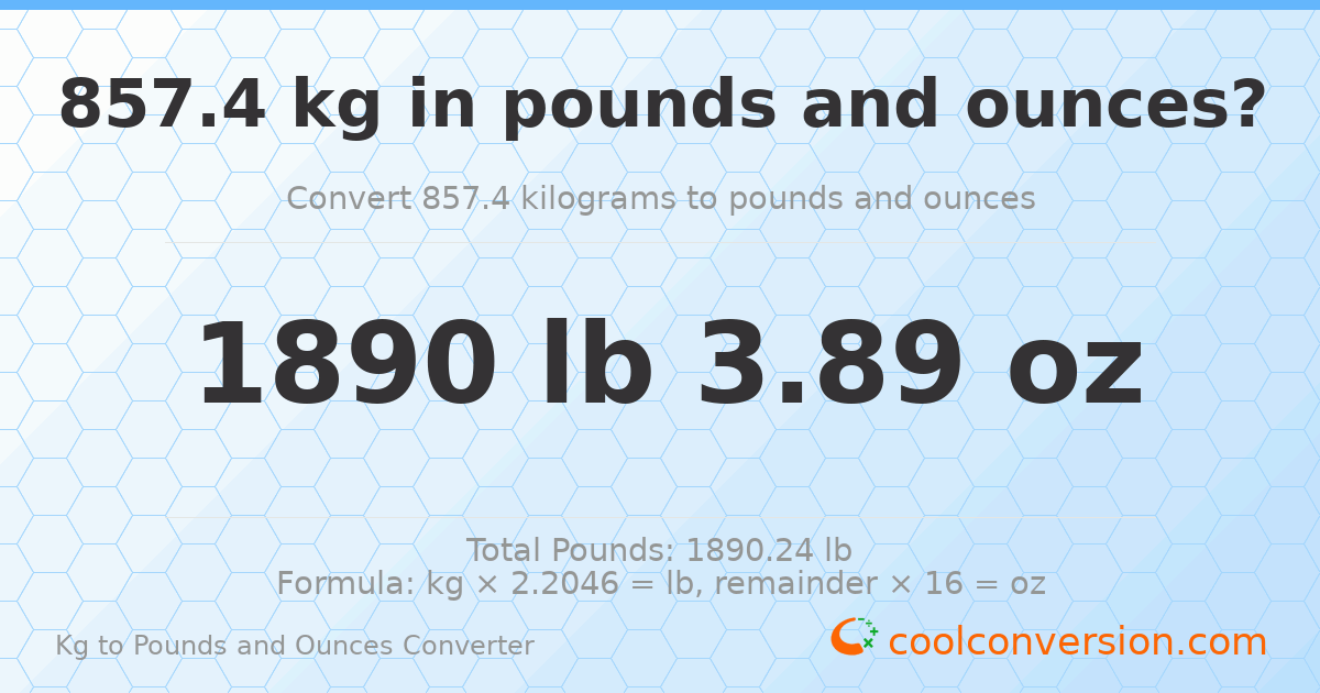 857.4 kg to lbs and oz — 857.4 kg = 1890 lb 3.89 oz