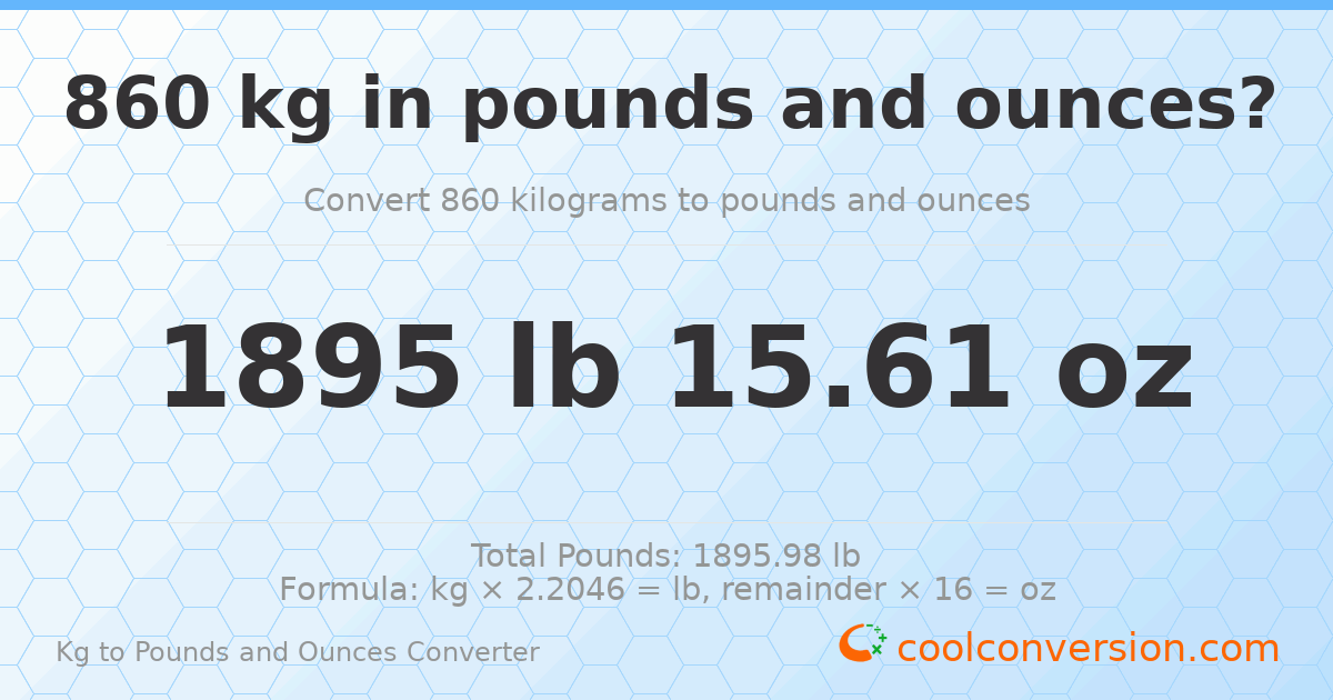 860 kg to lbs and oz — 860 kg = 1895 lb 15.61 oz